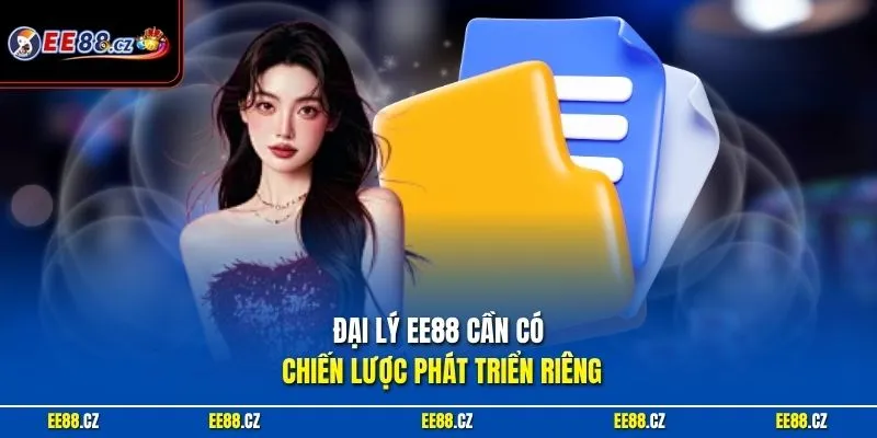 Đại lý EE88 cần có chiến lược phát triển riêng