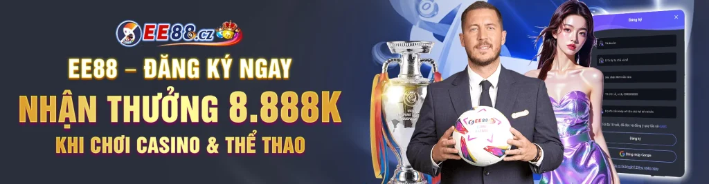EE88 – Đăng Ký Ngay | Nhận Thưởng 8.888K Khi Chơi Casino & Thể Thao