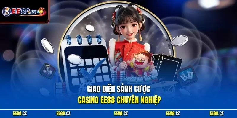 Giao diện sảnh cược casino EE88 chuyên nghiệp